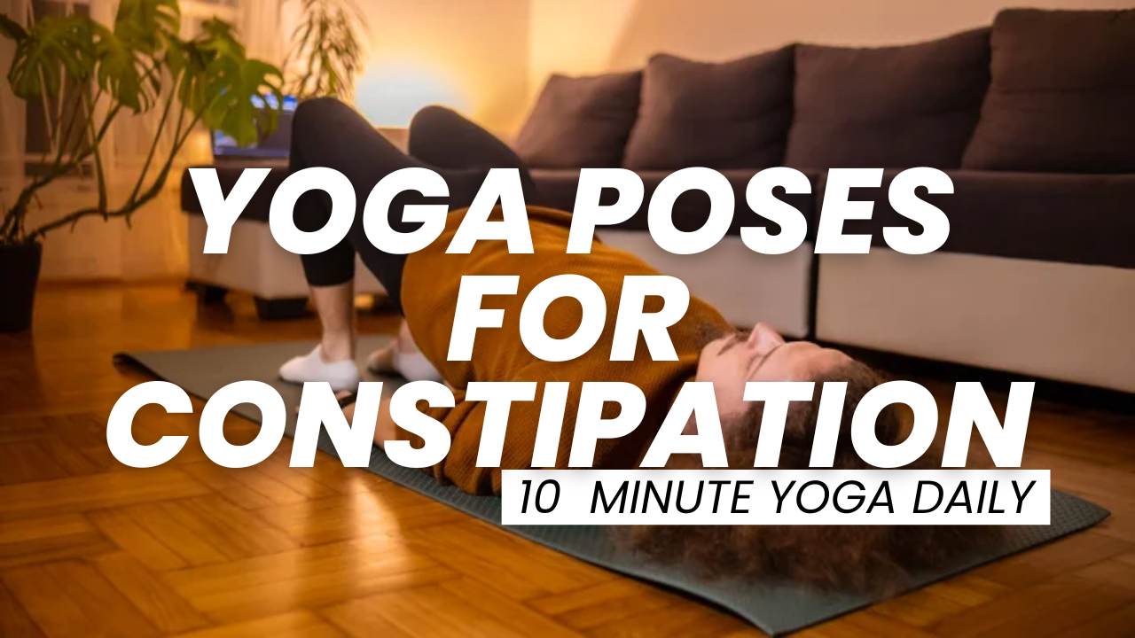 Yoga Poses For Constipation